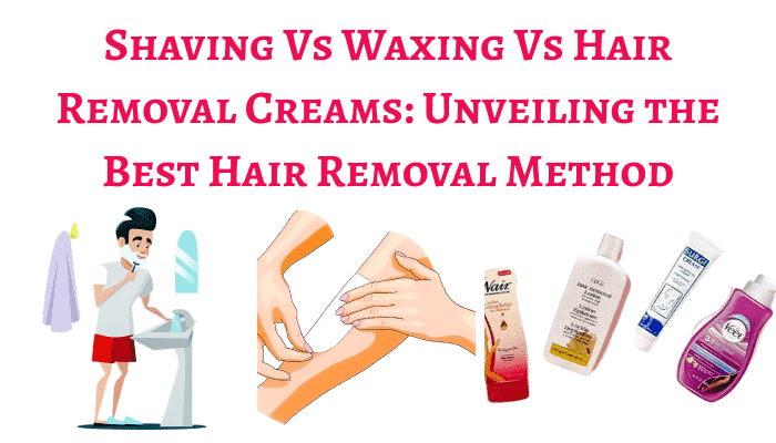 Shaving Vs Waxing Vs Hair Removal Cream