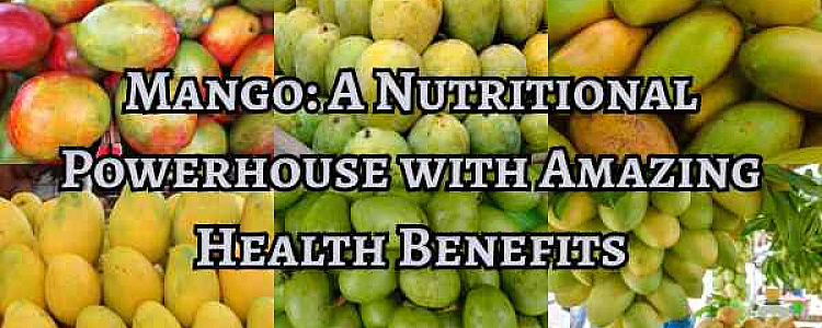 Mango: A Nutritional Powerhouse with Amazing Health Benefits