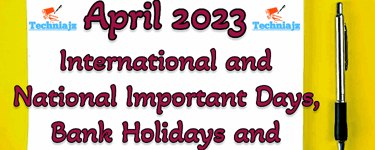 International | National Important Days | Bank Holidays | Festivals in April 2023