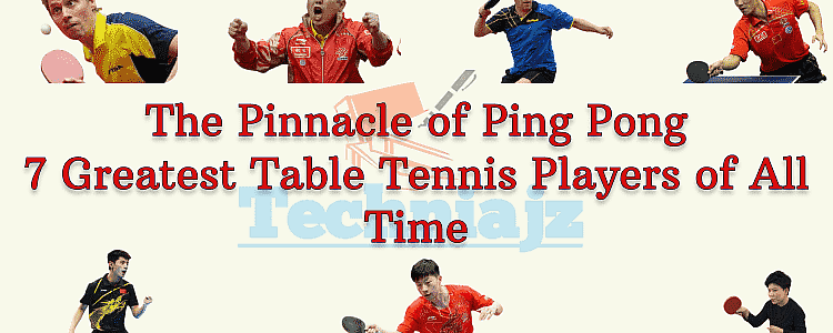 The Pinnacle of Ping Pong: 7 Greatest Table Tennis Players