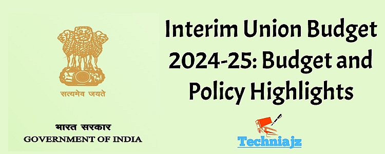 Interim Union Budget 2024-25: Budget and Policy Highlights
