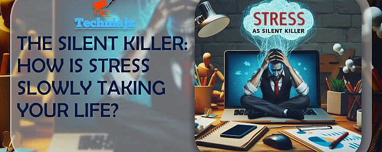 The Silent Killer - How is Stress Slowly Taking Your Life?