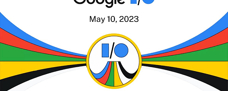 Google I/O 2023: Everything You Should Know
