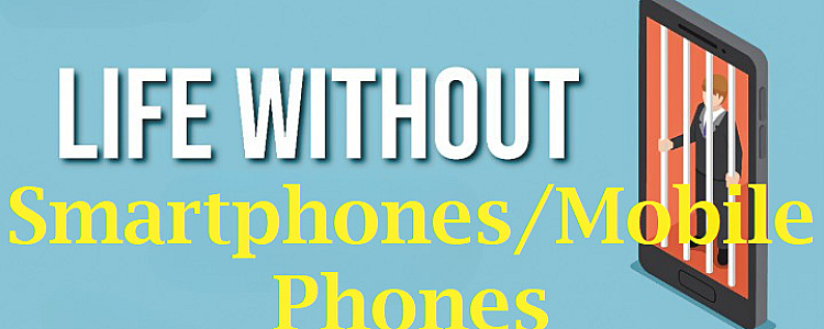 Is it Possible to Live Without Smartphone/ Mobile Phones?